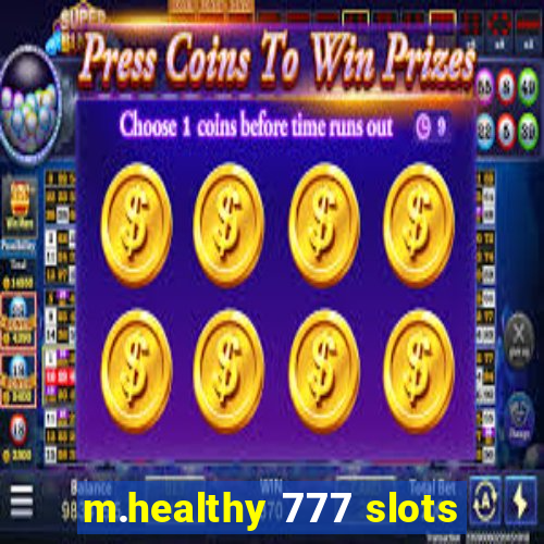 m.healthy 777 slots